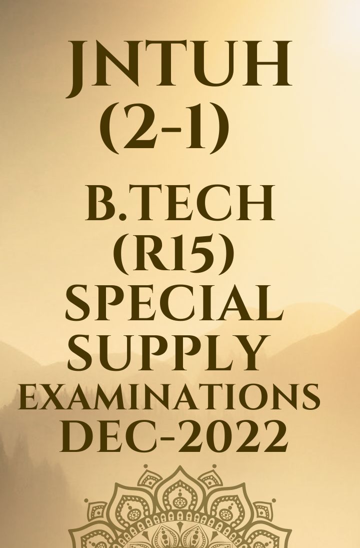 JNTUH (2-1)  B.TECH (R15) SPECIAL SUPPLY EXAMINATIONS DEC-2022